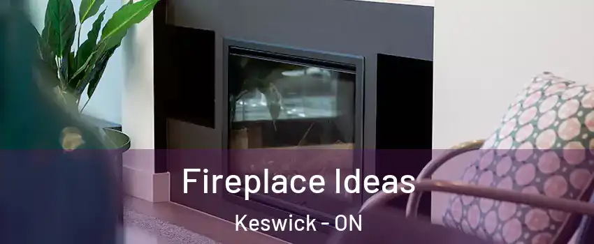  Fireplace Ideas Keswick - ON