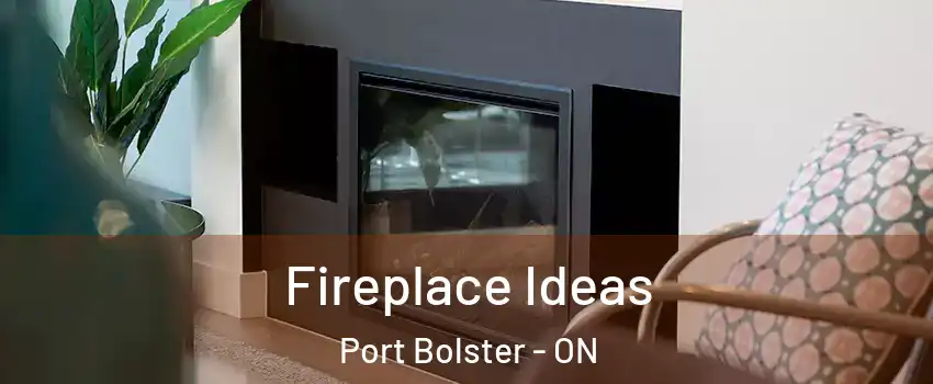  Fireplace Ideas Port Bolster - ON