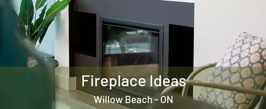  Fireplace Ideas Willow Beach - ON