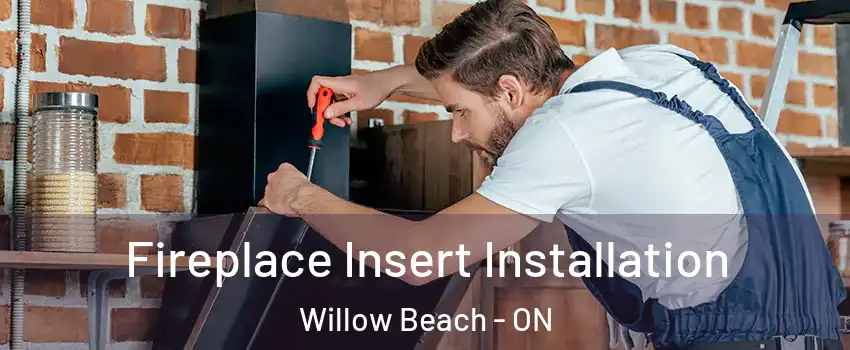  Fireplace Insert Installation Willow Beach - ON