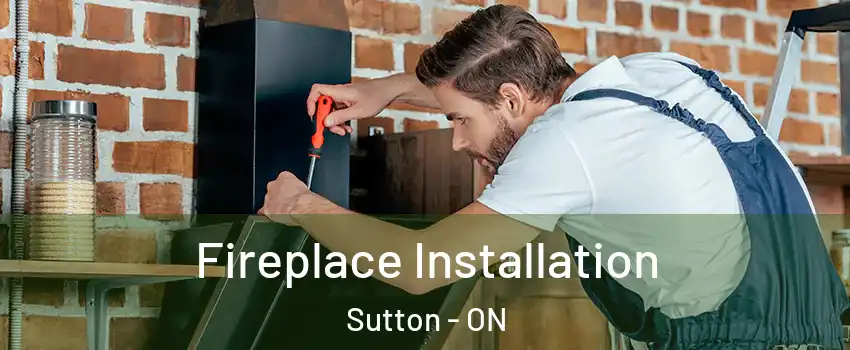 Fireplace Installation Sutton - ON