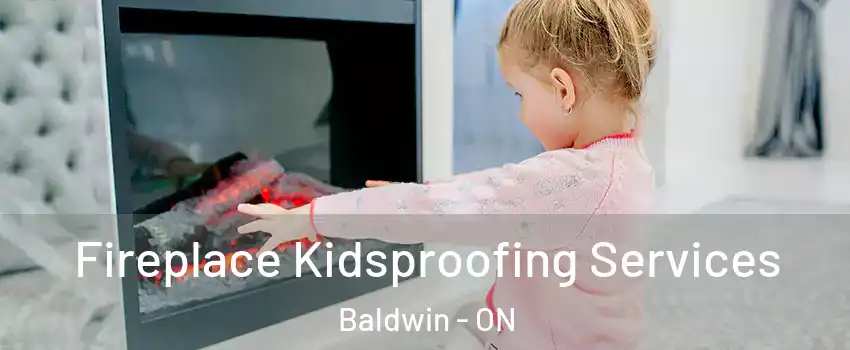  Fireplace Kidsproofing Services Baldwin - ON