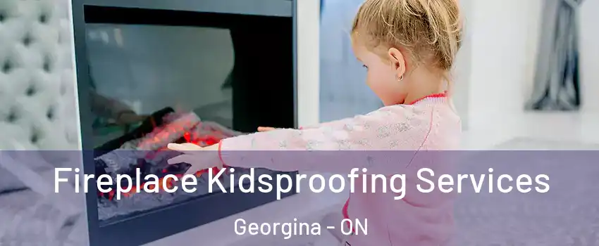  Fireplace Kidsproofing Services Georgina - ON