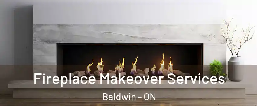 Fireplace Makeover Services Baldwin - ON