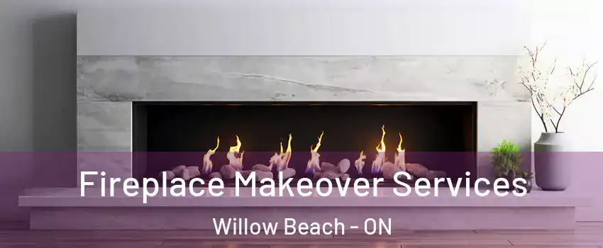 Fireplace Makeover Services Willow Beach - ON