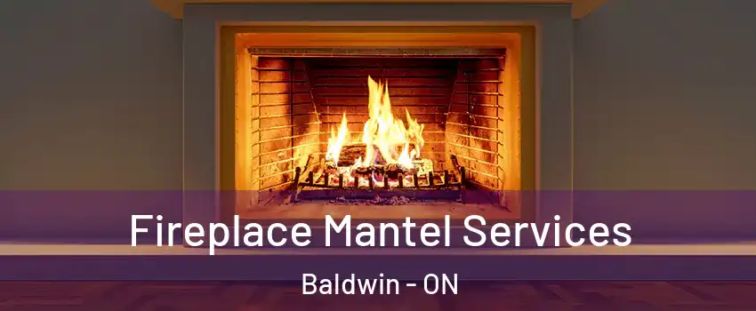  Fireplace Mantel Services Baldwin - ON