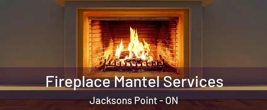  Fireplace Mantel Services Jacksons Point - ON