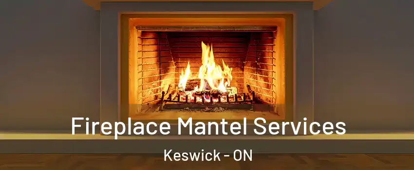 Fireplace Mantel Services Keswick - ON