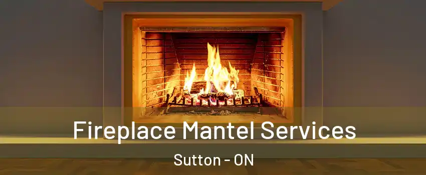  Fireplace Mantel Services Sutton - ON