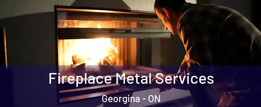 Fireplace Metal Services Georgina - ON