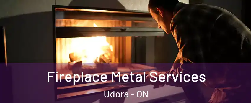 Fireplace Metal Services Udora - ON