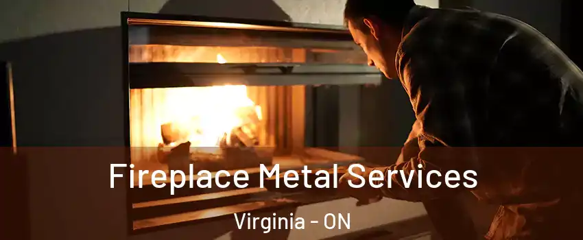 Fireplace Metal Services Virginia - ON