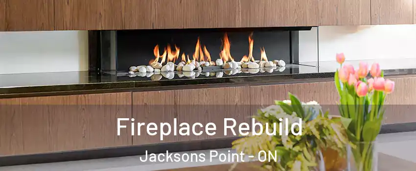  Fireplace Rebuild Jacksons Point - ON