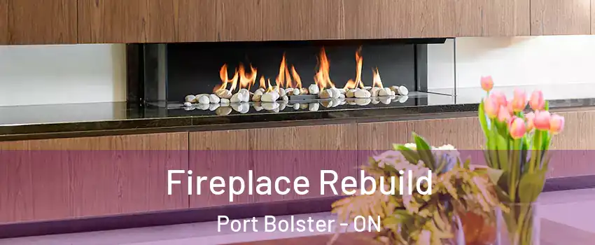  Fireplace Rebuild Port Bolster - ON