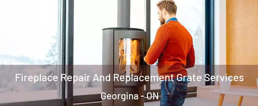  Fireplace Repair And Replacement Grate Services Georgina - ON