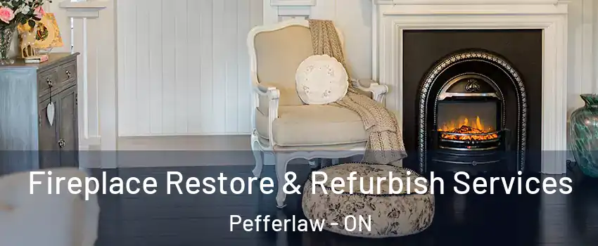 Fireplace Restore & Refurbish Services Pefferlaw - ON
