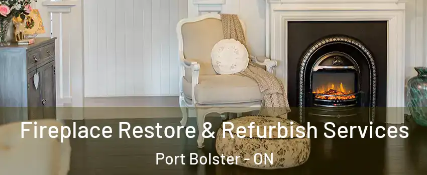 Fireplace Restore & Refurbish Services Port Bolster - ON