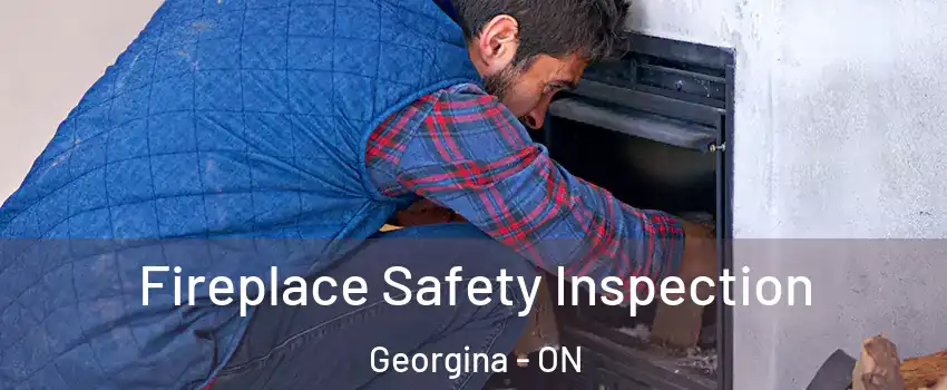  Fireplace Safety Inspection Georgina - ON