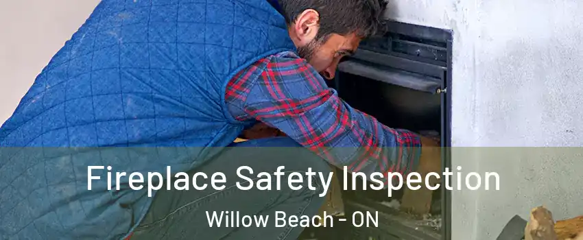 Fireplace Safety Inspection Willow Beach - ON