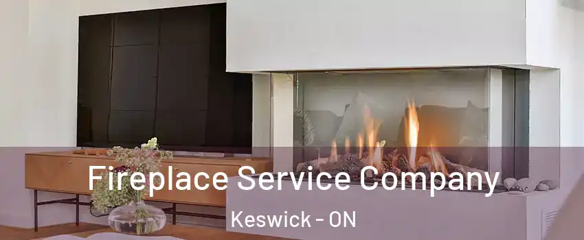  Fireplace Service Company Keswick - ON