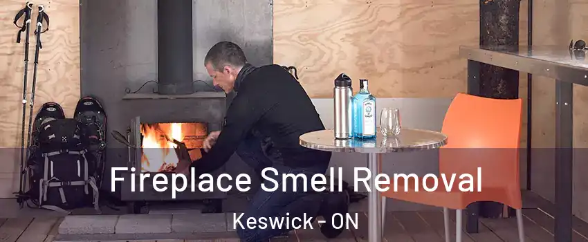  Fireplace Smell Removal Keswick - ON