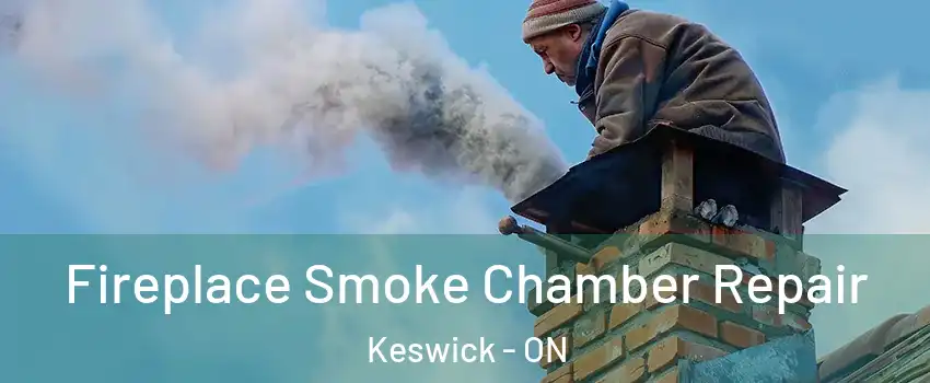  Fireplace Smoke Chamber Repair Keswick - ON
