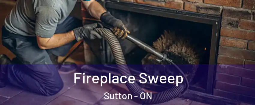  Fireplace Sweep Sutton - ON