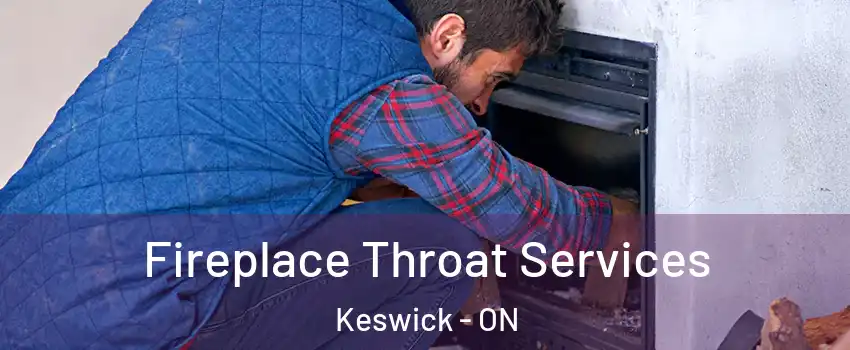  Fireplace Throat Services Keswick - ON