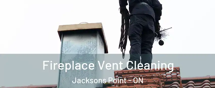  Fireplace Vent Cleaning Jacksons Point - ON