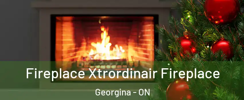 Fireplace Xtrordinair Fireplace Georgina - ON