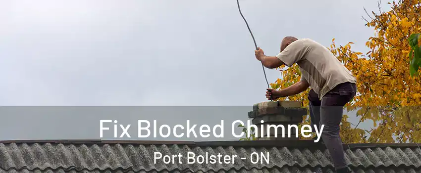  Fix Blocked Chimney Port Bolster - ON