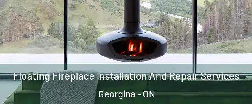  Floating Fireplace Installation And Repair Services Georgina - ON