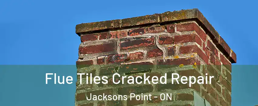  Flue Tiles Cracked Repair Jacksons Point - ON