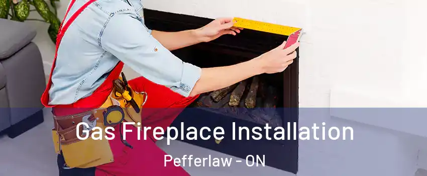  Gas Fireplace Installation Pefferlaw - ON