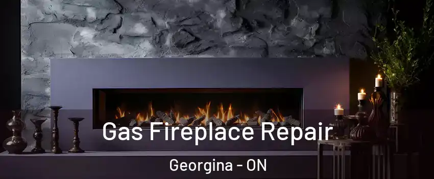  Gas Fireplace Repair Georgina - ON
