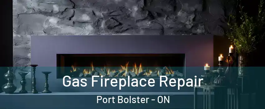  Gas Fireplace Repair Port Bolster - ON