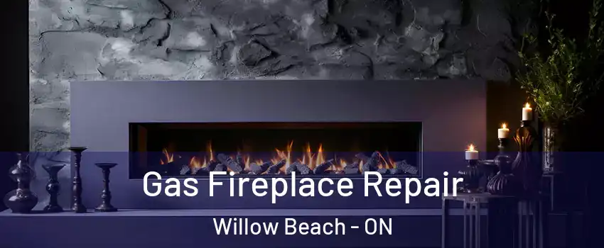  Gas Fireplace Repair Willow Beach - ON