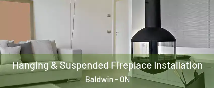 Hanging & Suspended Fireplace Installation Baldwin - ON