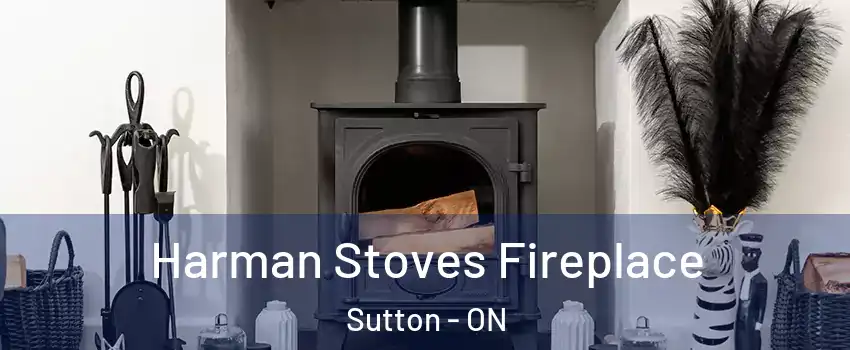  Harman Stoves Fireplace Sutton - ON