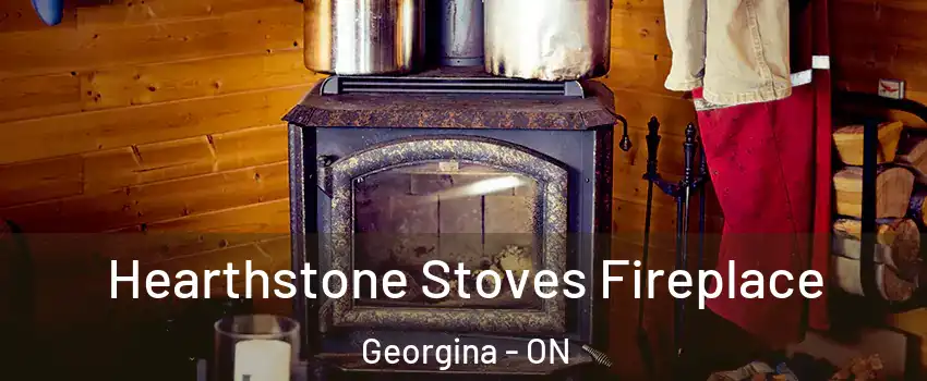 Hearthstone Stoves Fireplace Georgina - ON