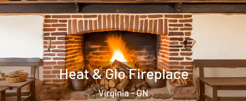  Heat & Glo Fireplace Virginia - ON
