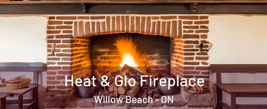  Heat & Glo Fireplace Willow Beach - ON