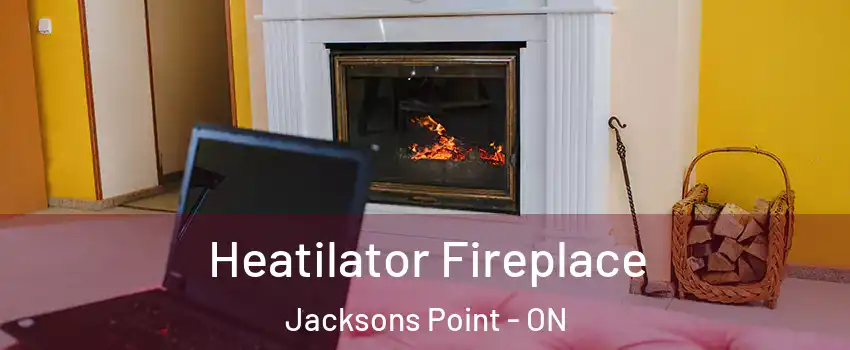  Heatilator Fireplace Jacksons Point - ON