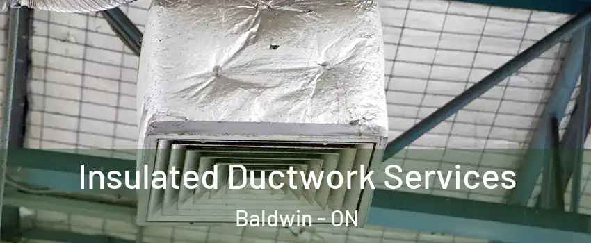  Insulated Ductwork Services Baldwin - ON