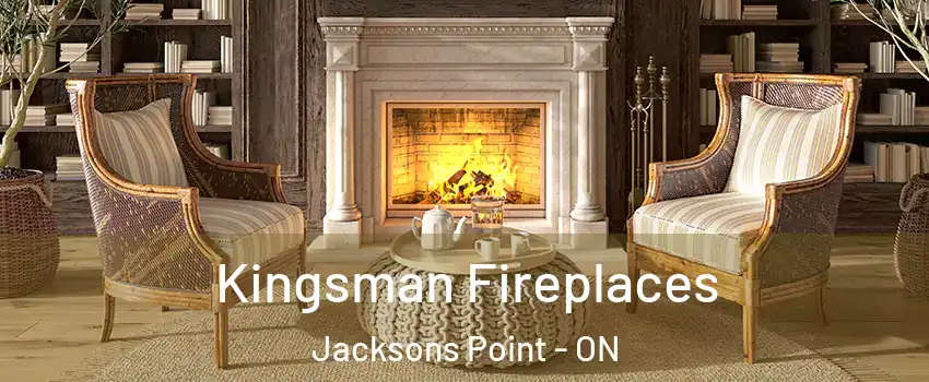  Kingsman Fireplaces Jacksons Point - ON