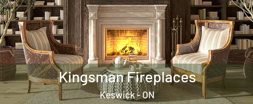  Kingsman Fireplaces Keswick - ON