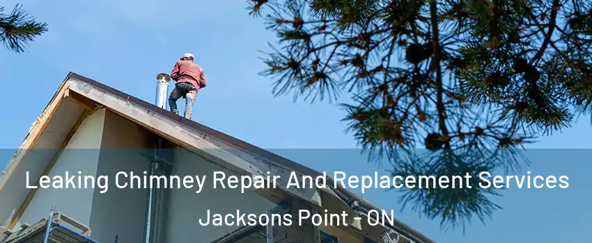  Leaking Chimney Repair And Replacement Services Jacksons Point - ON