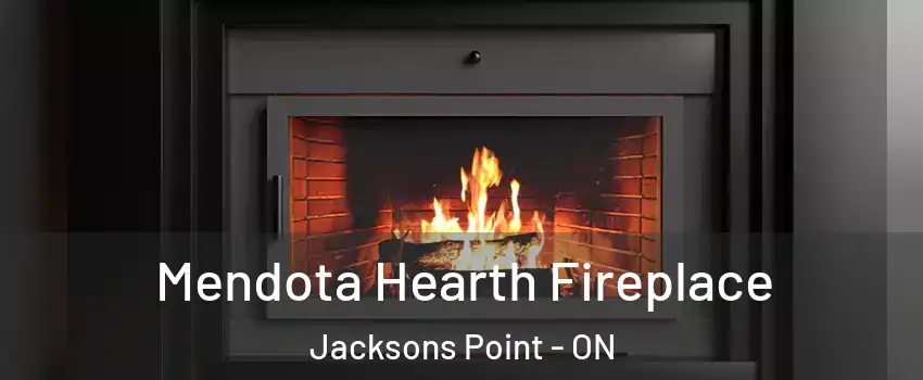 Mendota Hearth Fireplace Jacksons Point - ON