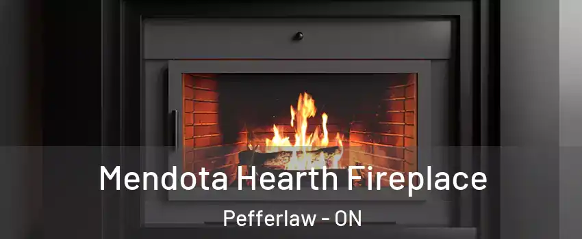 Mendota Hearth Fireplace Pefferlaw - ON