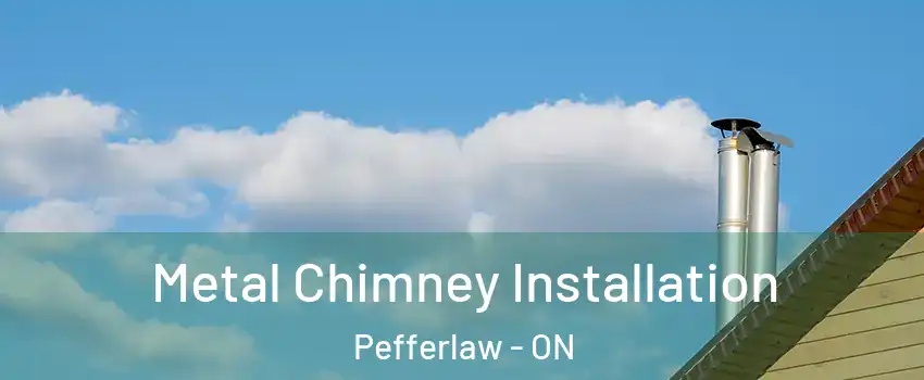 Metal Chimney Installation Pefferlaw - ON